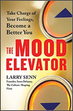 The Mood Elevator: Take Charge of Your Feelings, Become a Better You by Larry E. Senn