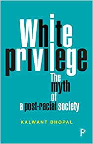 White privilege : the myth of a post-racial society by Kalwant Bhopal