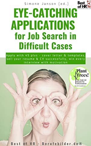 Eye Catching Applications for Job Search in Difficult Cases by Simone Janson