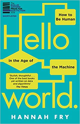 Hello World: How to be Human in the Age of the Machine by Hannah Fry