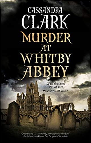 Murder at Whitby Abbey by Cassandra Clark
