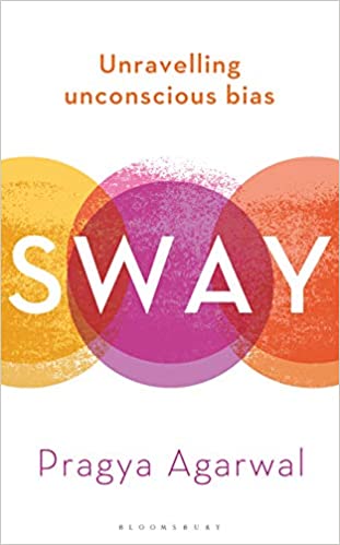 Sway: Unravelling Unconscious Bias by Pragya Agarwal
