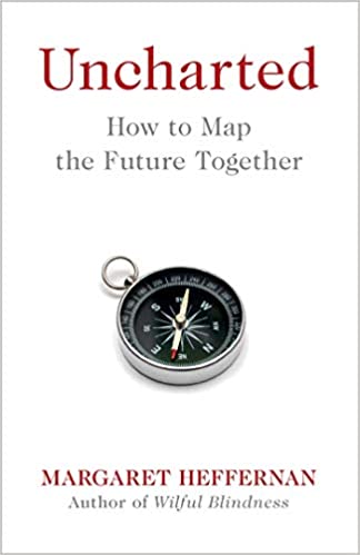 Uncharted: How to Map the Future Together by Margaret Heffernan