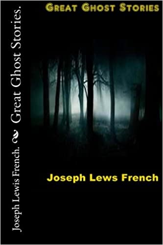 Great Ghost Stories selected by Joseph Lewis French