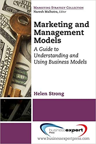 Marketing and Management Models: a Guide to Understanding and Using Business Models by Helen Strong