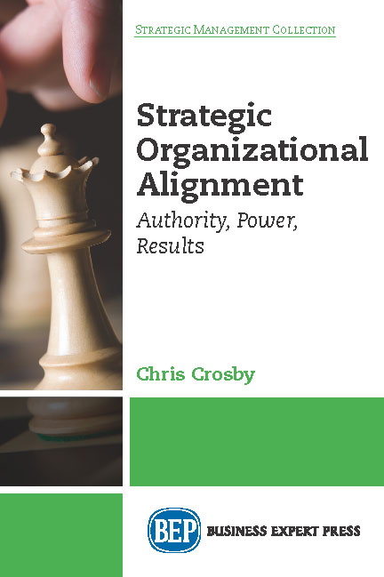 Strategic Organizational Alignment: Authority, Power, Results by Chris Crosby