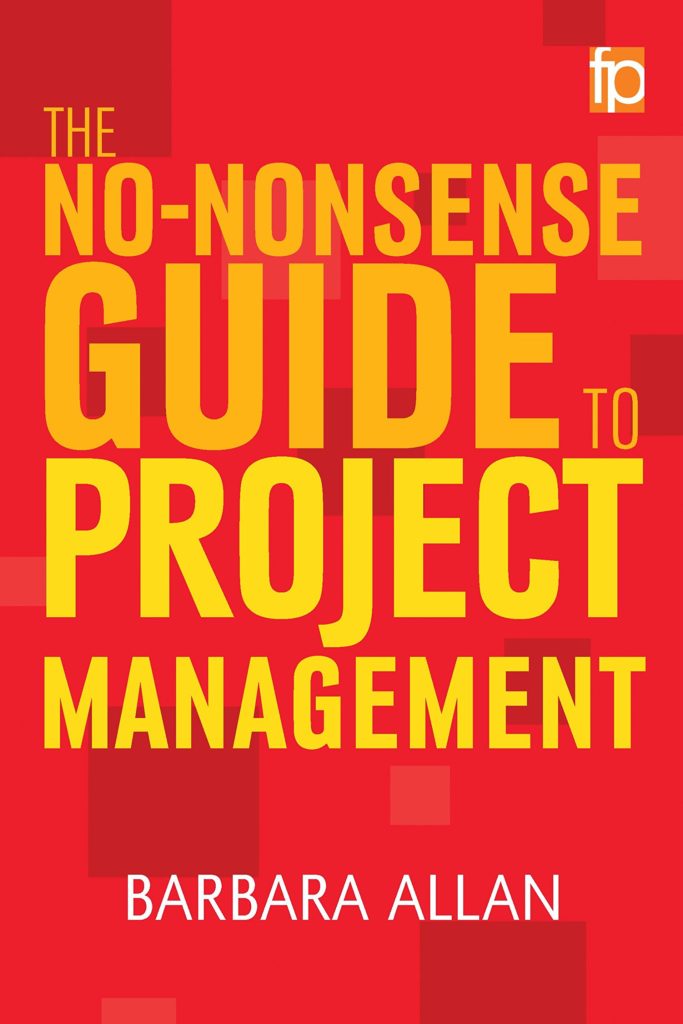 The No-Nonsense Guide to Project Management by Barbara Allan