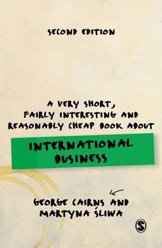 A Very Short Fairly Interesting and Reasonably Cheap Book about International Business by George Cairns