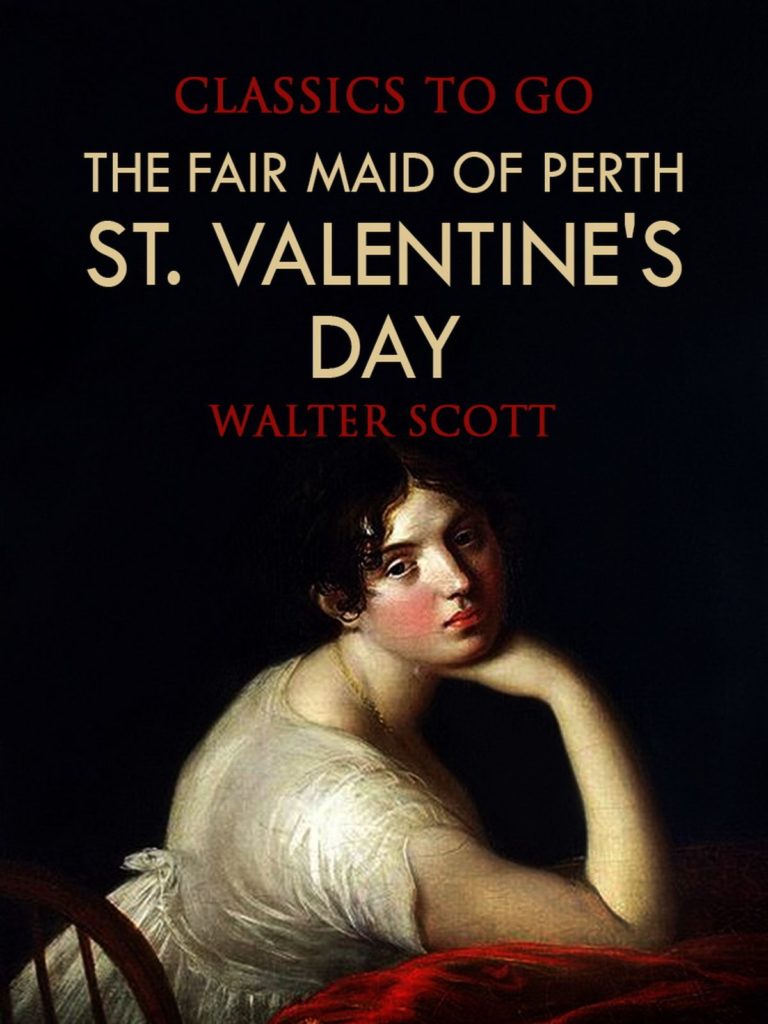 The Fair Maid of Perth, or St. Valentine's Day by Walter Scott