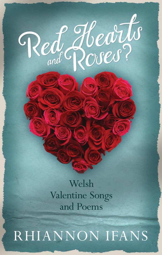 Red hearts and Roses: Welsh Valentine Songs and Poems by Rhiannon Ifans