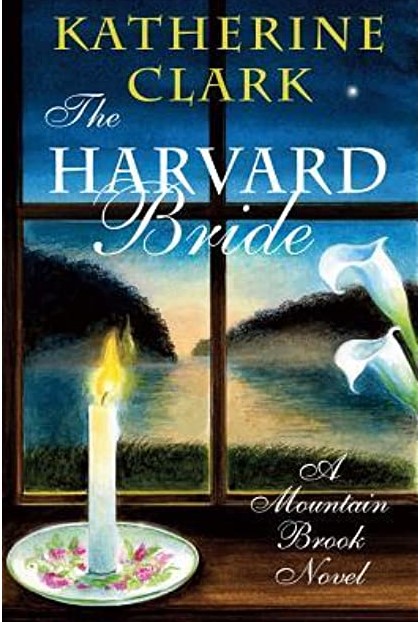 The Harvard Bride a Mountain Brook novel by Katherine Clark