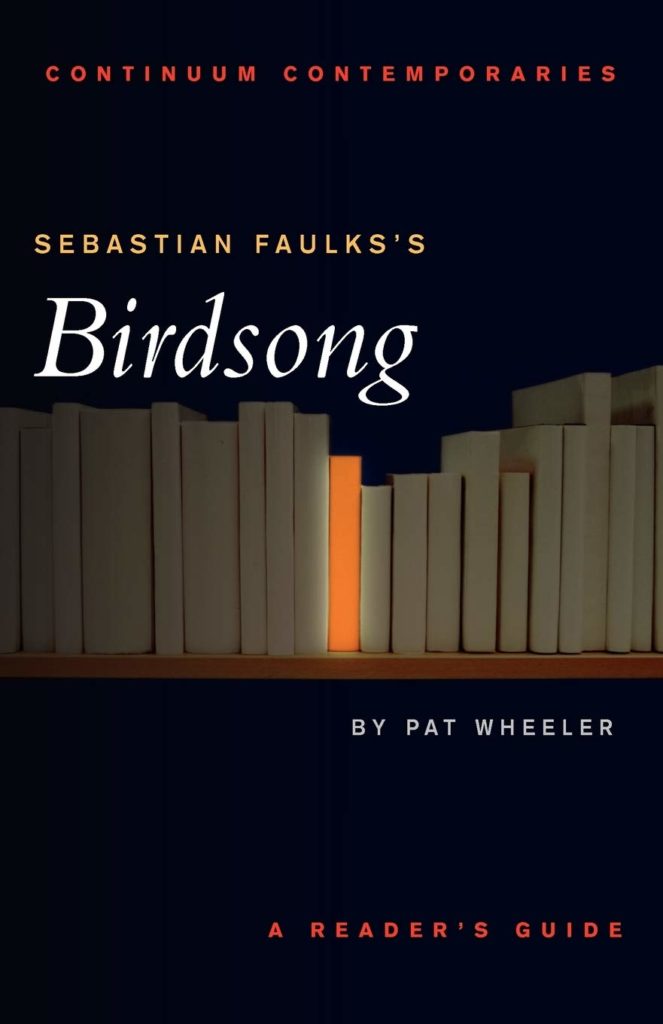Sebastian Faulks's Birdsong: a Reader's Guide by Pat Wheeler