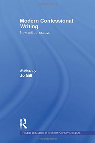 Modern Confessional Writing: New Critical Essays edited by Jo Gill