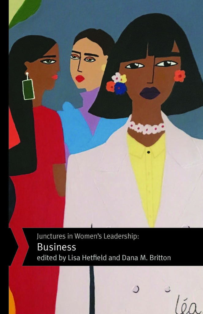 Junctures in Women's Leadership Business by Lisa Hetfield, Dana M. Britton