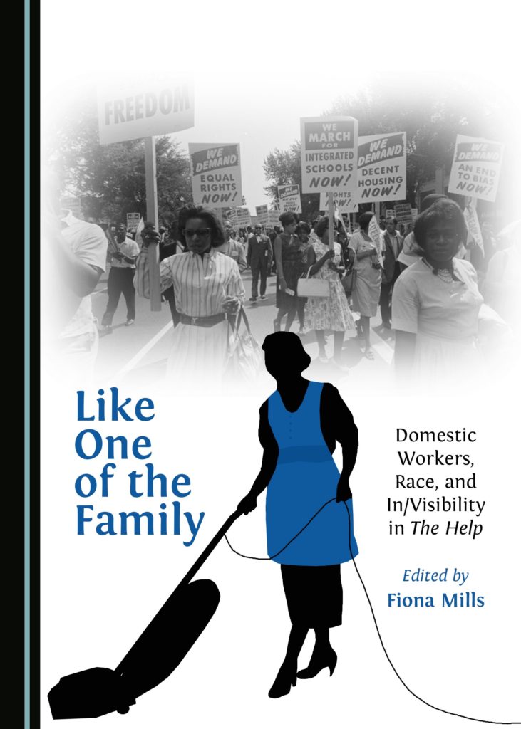 Like One of the Family: Domestic Workers, Race, and In/visibility in The Help edited by Fiona Mills
