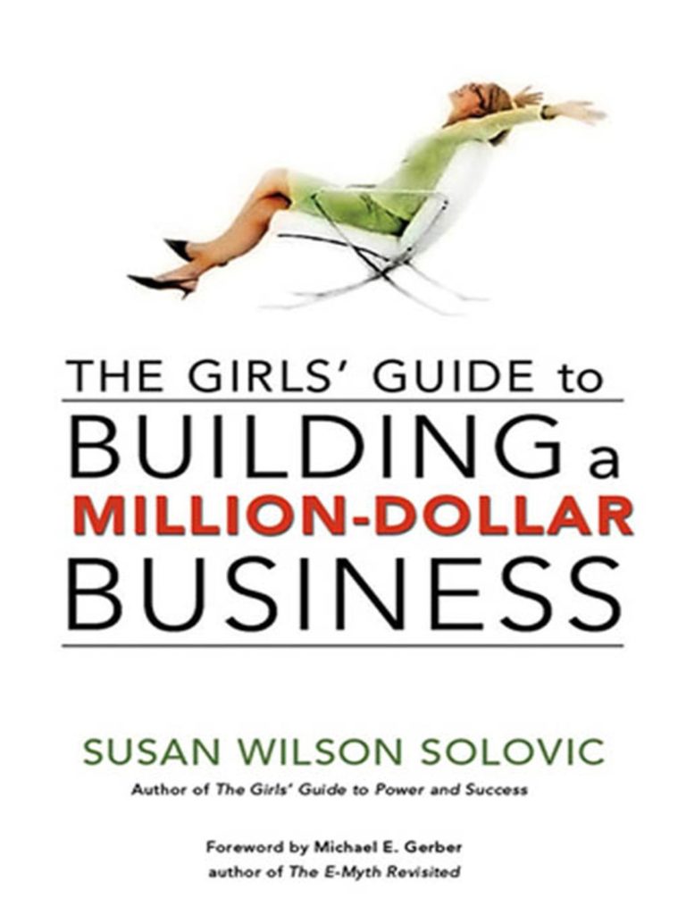 The Girls' Guide to Building a Million-Dollar Business by Susan Wilson Solovic