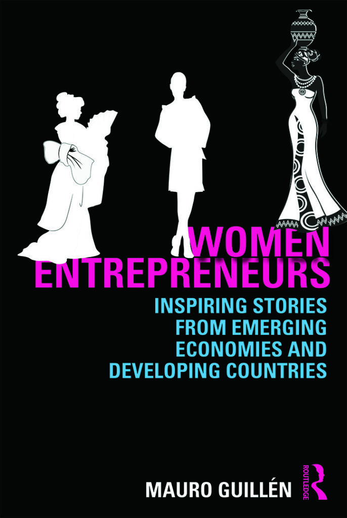 Women Entrepreneurs: Inspiring Stories from Emerging Economies and Developing Countries edited by Mauro F. Guillén