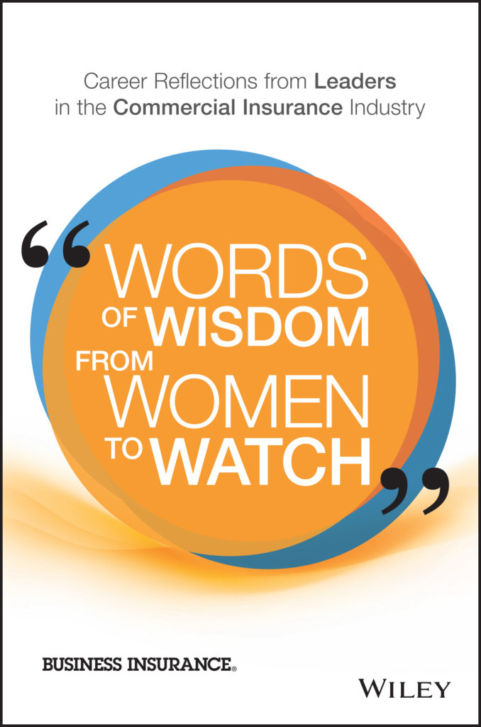 Words of Wisdom from Women to Watch: Career Reflections from Leaders in the Commercial Insurance Industry by Business Insurance