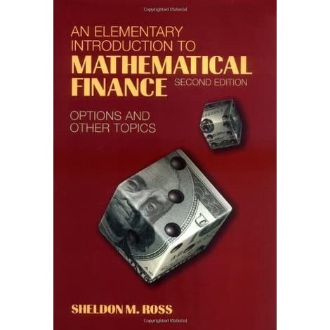 An Elementary Introduction to Mathematical Finance by Sheldon M Ross